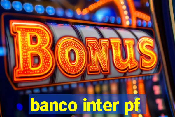 banco inter pf